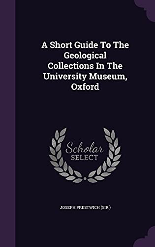 9781354637814: A Short Guide To The Geological Collections In The University Museum, Oxford