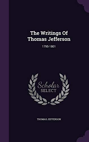 9781354638088: The Writings Of Thomas Jefferson: 1795-1801