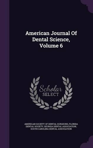 9781354643822: American Journal Of Dental Science, Volume 6