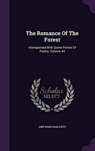 9781354649350: The Romance Of The Forest: Interspersed With Some Pieces Of Poetry, Volume 44