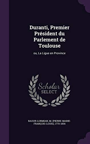 9781354677810: Duranti, Premier Prsident du Parlement de Toulouse: ou, La Ligue en Province