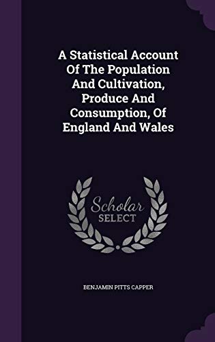 9781354682203: A Statistical Account Of The Population And Cultivation, Produce And Consumption, Of England And Wales