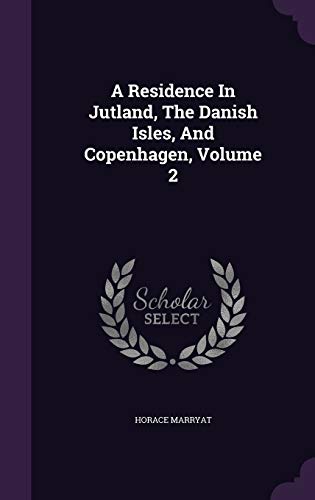 9781354694381: A Residence In Jutland, The Danish Isles, And Copenhagen, Volume 2