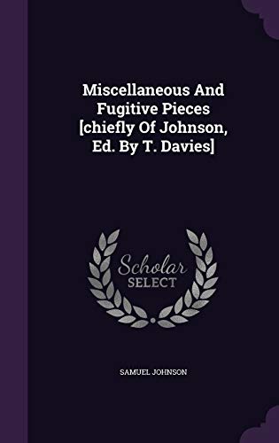 9781354704622: Miscellaneous And Fugitive Pieces [chiefly Of Johnson, Ed. By T. Davies]