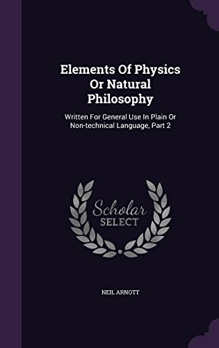 9781354707265: Elements Of Physics Or Natural Philosophy: Written For General Use In Plain Or Non-technical Language, Part 2