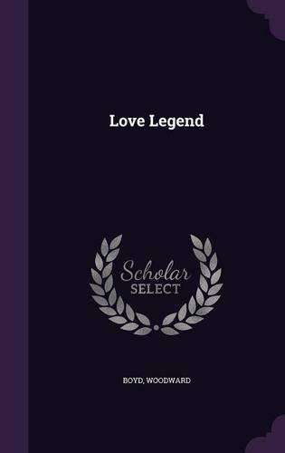 The Love Legend (Hardback) - Woodward Boyd