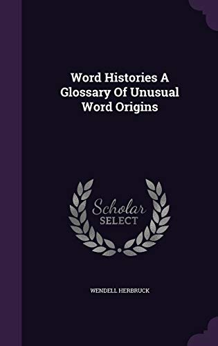 Stock image for Word Histories A Glossary Of Unusual Word Origins for sale by ALLBOOKS1