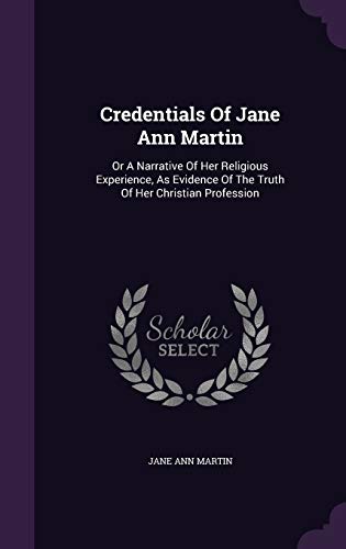 9781354722893: Credentials Of Jane Ann Martin: Or A Narrative Of Her Religious Experience, As Evidence Of The Truth Of Her Christian Profession