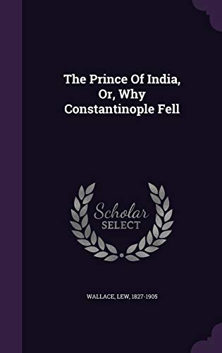 The Prince of India, Or, Why Constantinople Fell