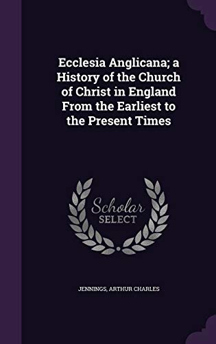 9781354737323: Ecclesia Anglicana; a History of the Church of Christ in England From the Earliest to the Present Times