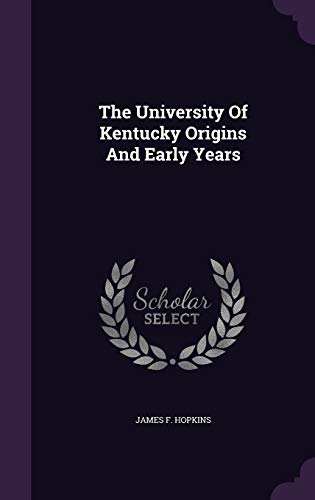 Beispielbild fr The University of Kentucky Origins and Early Years zum Verkauf von Hawking Books