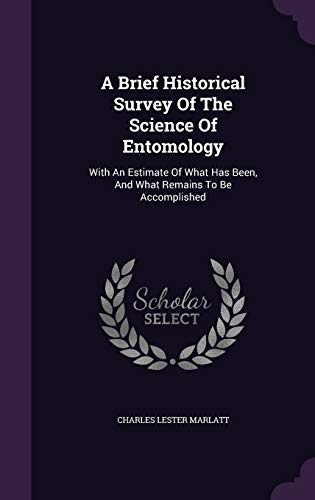 9781354748022: A Brief Historical Survey Of The Science Of Entomology: With An Estimate Of What Has Been, And What Remains To Be Accomplished