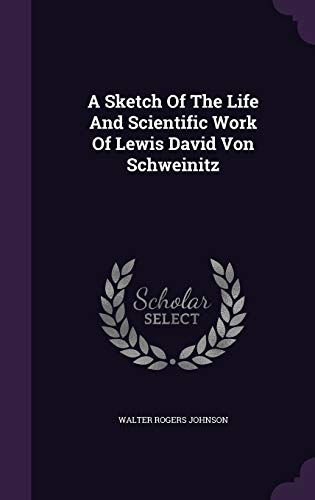 9781354752999: A Sketch Of The Life And Scientific Work Of Lewis David Von Schweinitz