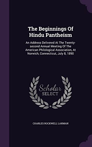 9781354784297: The Beginnings Of Hindu Pantheism: An Address Delivered At The Twenty-second Annual Meeting Of The American Philological Association, At Norwich, Connecticut, July 8, 1890
