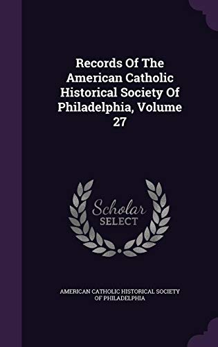 9781354796122: Records Of The American Catholic Historical Society Of Philadelphia, Volume 27