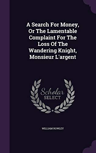 9781354801796: A Search For Money, Or The Lamentable Complaint For The Loss Of The Wandering Knight, Monsieur L'argent