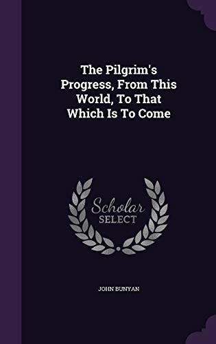 9781354807217: The Pilgrim's Progress, From This World, To That Which Is To Come