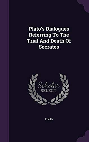 9781354819210: Plato's Dialogues Referring To The Trial And Death Of Socrates