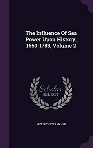 Imagen de archivo de The Influence of Sea Power Upon History, 1660-1783, Volume 2 a la venta por Better World Books