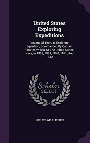 9781354837641: United States Exploring Expeditions: Voyage Of The U.s. Exploring Squadron, Commanded By Captain Charles Wilkes, Of The United States Navy, In 1838, 1839, 1840, 1841, And 1842