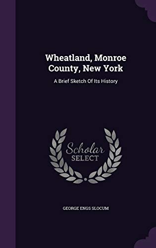 9781354839485: Wheatland, Monroe County, New York: A Brief Sketch Of Its History