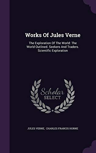 9781354850145: Works Of Jules Verne: The Exploration Of The World: The World Outlined. Seekers And Traders. Scientific Exploration