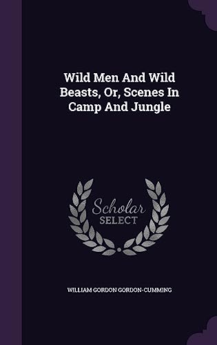 Stock image for Wild Men And Wild Beasts, Or, Scenes In Camp And Jungle for sale by WorldofBooks