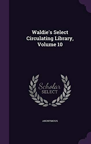 9781354865200: Waldie's Select Circulating Library, Volume 10