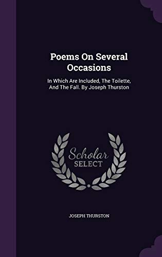 Poems On Several Occasions: In Which Are Included, The Toilette, And The Fall. By Joseph Thurston
