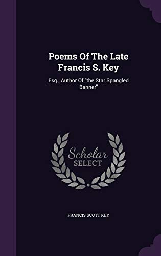 9781354880937: Poems Of The Late Francis S. Key: Esq., Author Of "the Star Spangled Banner"