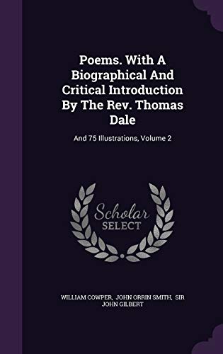 Poems. with a Biographical and Critical Introduction by the REV. Thomas Dale: And 75 Illustrations, Volume 2 (Hardback) - William Cowper