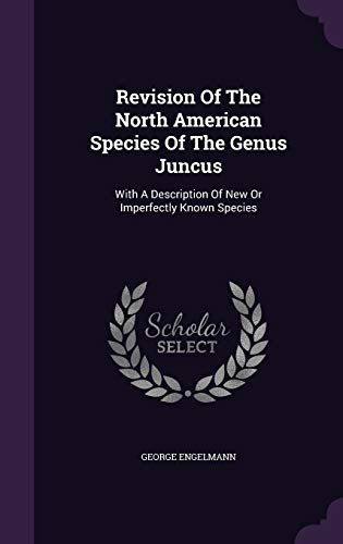 9781354886892: Revision Of The North American Species Of The Genus Juncus: With A Description Of New Or Imperfectly Known Species