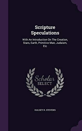 9781354899359: Scripture Speculations: With An Introduction On The Creation, Stars, Earth, Primitive Man, Judaism, Etc