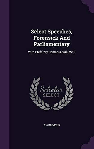 9781354902110: Select Speeches, Forensick And Parliamentary: With Prefatory Remarks, Volume 2
