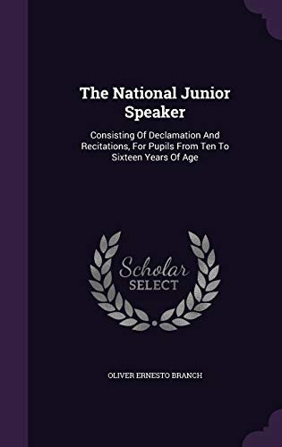 9781354904213: The National Junior Speaker: Consisting Of Declamation And Recitations, For Pupils From Ten To Sixteen Years Of Age