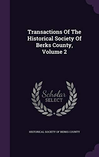 9781354919576: Transactions Of The Historical Society Of Berks County, Volume 2