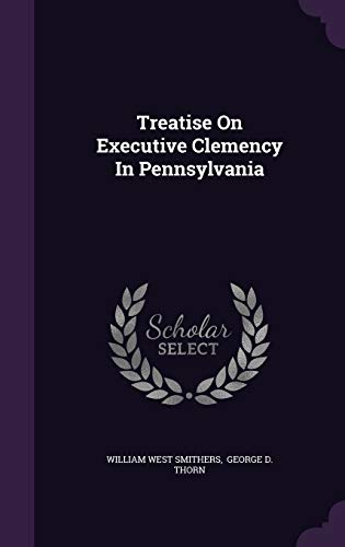 9781354922897: Treatise On Executive Clemency In Pennsylvania