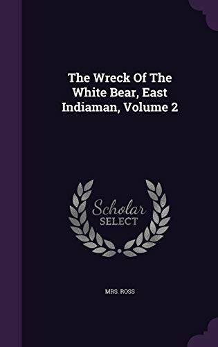 9781354927045: The Wreck Of The White Bear, East Indiaman, Volume 2