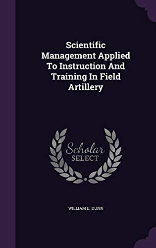 9781354927861: Scientific Management Applied To Instruction And Training In Field Artillery