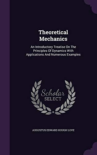 9781354929681: Theoretical Mechanics: An Introductory Treatise On The Principles Of Dynamics With Applications And Numerous Examples
