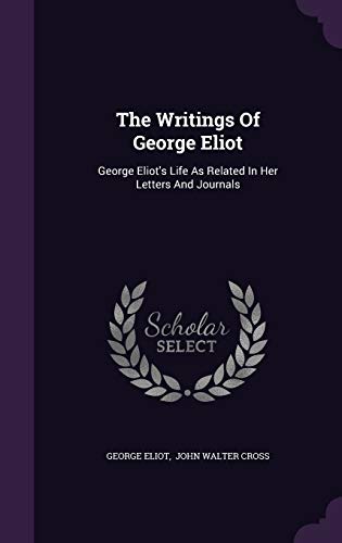 9781354940860: The Writings Of George Eliot: George Eliot's Life As Related In Her Letters And Journals