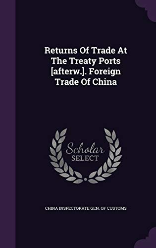 9781354944134: Returns Of Trade At The Treaty Ports [afterw.]. Foreign Trade Of China