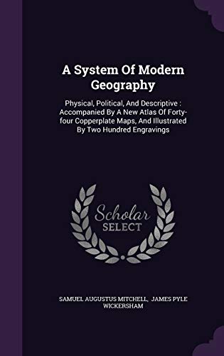 9781354963463: A System Of Modern Geography: Physical, Political, And Descriptive : Accompanied By A New Atlas Of Forty-four Copperplate Maps, And Illustrated By Two Hundred Engravings