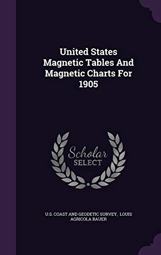 United States Magnetic Tables and Magnetic Charts for 1905 (Hardback)