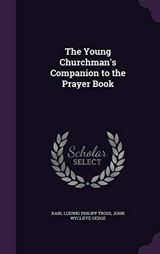 The Young Churchman s Companion to the Prayer Book (Hardback) - Karl Ludwig Philipp Tross, John Wycliffe Gedge