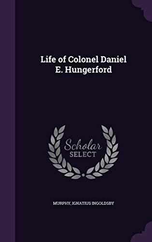 9781354987575: Life of Colonel Daniel E. Hungerford