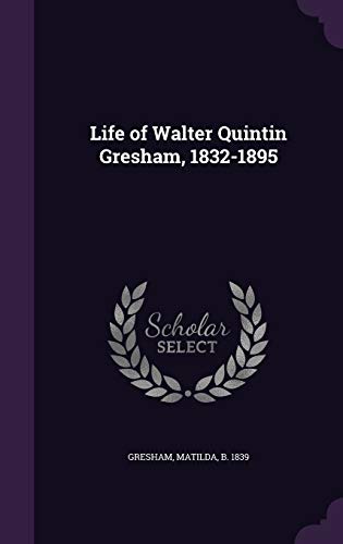 9781354989395: Life of Walter Quintin Gresham, 1832-1895