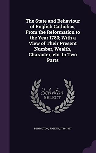 9781355011187: The State and Behaviour of English Catholics, From the Reformation to the Year 1780; With a View of Their Present Number, Wealth, Character, etc. In Two Parts