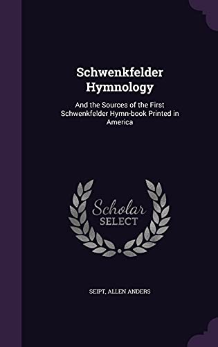 9781355016601: Schwenkfelder Hymnology: And the Sources of the First Schwenkfelder Hymn-book Printed in America