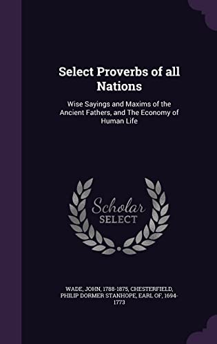 9781355017837: Select Proverbs of all Nations: Wise Sayings and Maxims of the Ancient Fathers, and The Economy of Human Life
